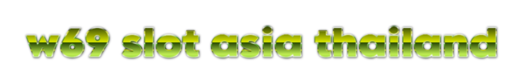 w69 slot asia thailand